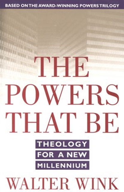 The Powers That Be, Walter Wink - Ebook - 9780307575456