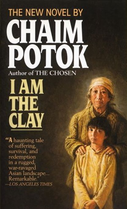 I Am the Clay, Chaim Potok - Ebook - 9780307575531