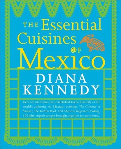 The Essential Cuisines of Mexico, Diana Kennedy - Paperback - 9780307587725