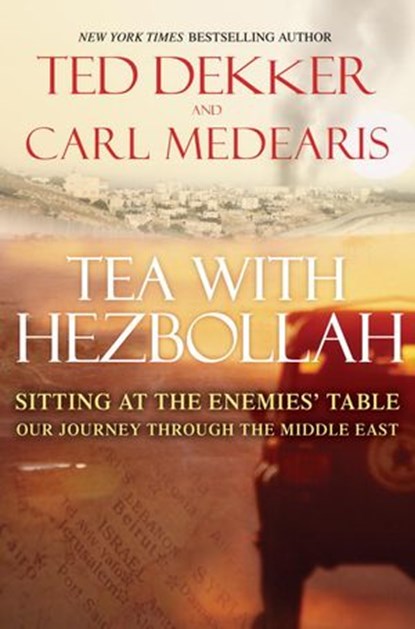 Tea with Hezbollah, Ted Dekker ; Carl Medearis - Ebook - 9780307588296