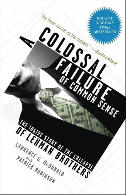 A Colossal Failure of Common Sense, Lawrence G. McDonald ; Patrick Robinson - Paperback - 9780307588340