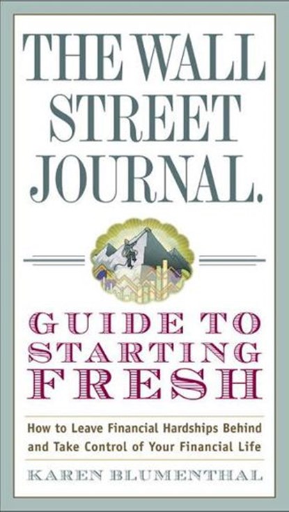 The Wall Street Journal Guide to Starting Fresh, Karen Blumenthal - Ebook - 9780307588746