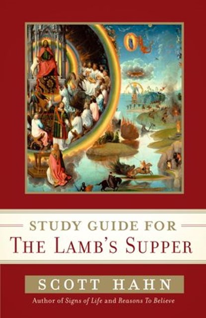 Scott Hahn's Study Guide for The Lamb' s Supper, Scott Hahn - Ebook - 9780307589064