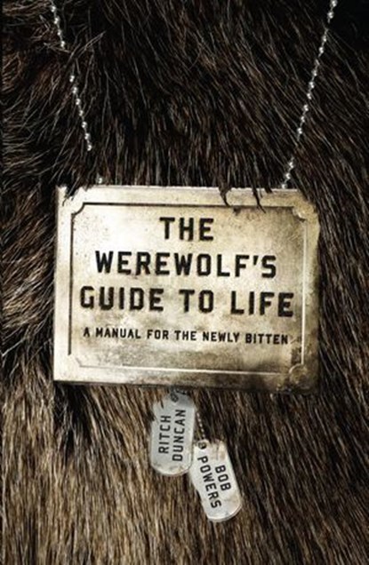 The Werewolf's Guide to Life, Ritch Duncan ; Bob Powers - Ebook - 9780307589408