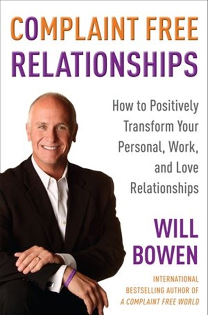 Complaint Free Relationships, Will Bowen - Ebook - 9780307590213