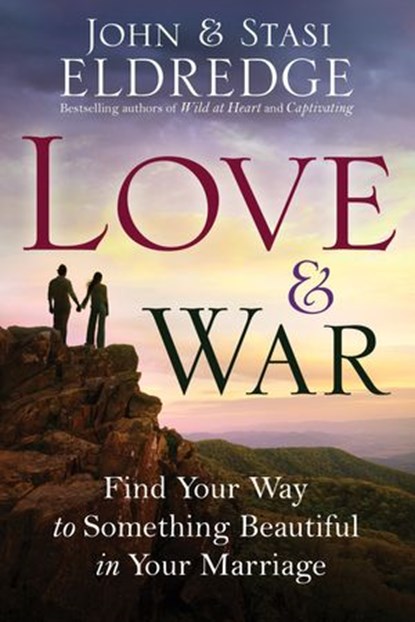Love and War, John Eldredge ; Stasi Eldredge - Ebook - 9780307590237