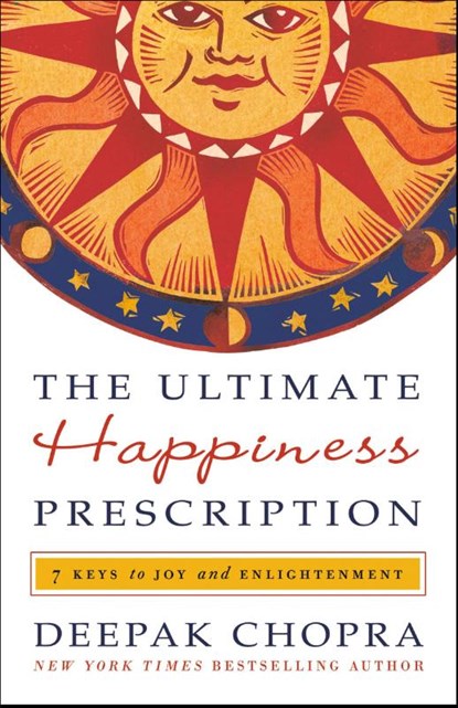 Ultimate Happiness Prescription, M.D. Deepak Chopra - Paperback - 9780307591104