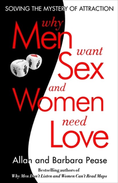 Pease, B: Why Men Want Sex and Women Need Love, Barbara Pease ; Allan Pease - Paperback - 9780307591593