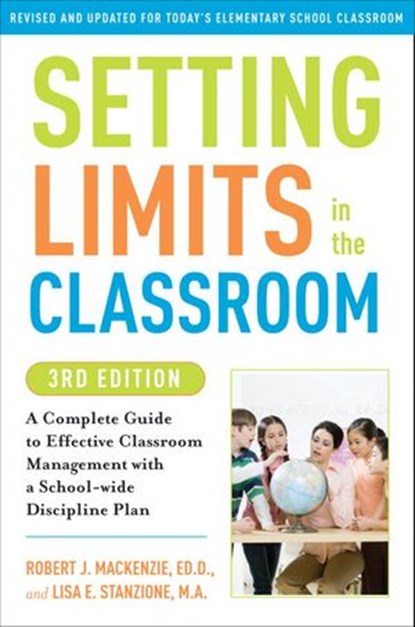 Setting Limits in the Classroom, 3rd Edition, Robert J. Mackenzie ; Lisa Stanzione - Ebook - 9780307591739
