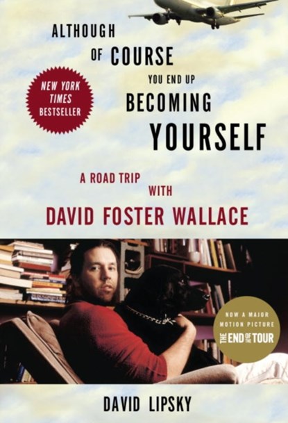 Although Of Course You End Up Becoming Yourself, David Lipsky - Paperback - 9780307592439