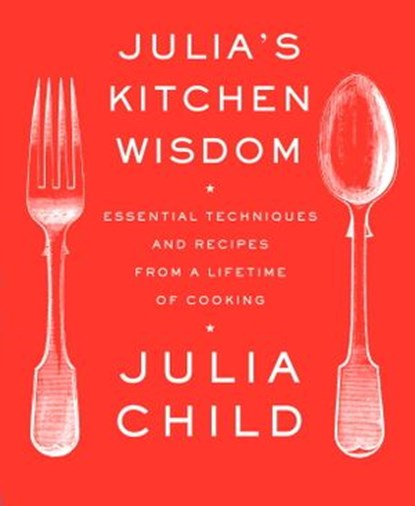Julia's Kitchen Wisdom, Julia Child - Ebook - 9780307593535