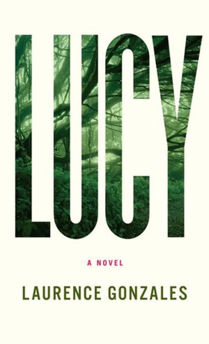 Lucy, Laurence Gonzales - Ebook - 9780307593665