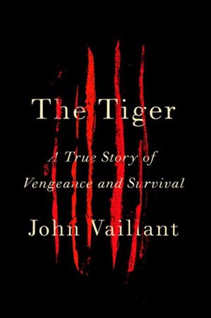 The Tiger, John Vaillant - Ebook - 9780307593795