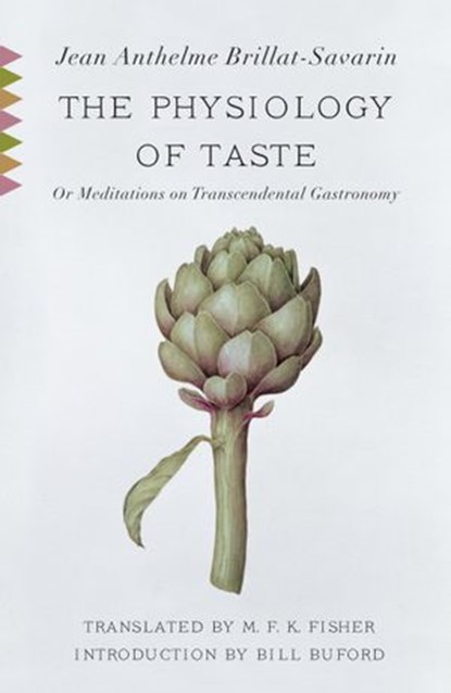 The Physiology of Taste, Jean Anthelme Brillat-Savarin - Ebook - 9780307593832