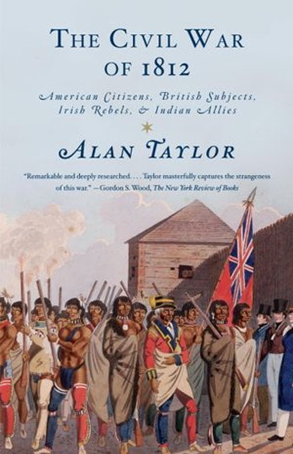 The Civil War of 1812, Alan Taylor - Ebook - 9780307594594