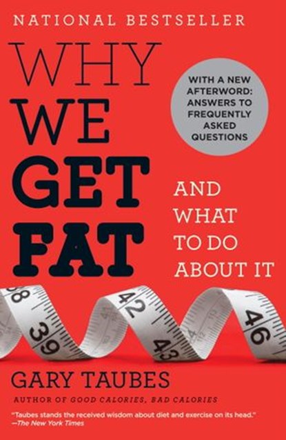 Why We Get Fat: And What to Do About It, Gary Taubes - Ebook - 9780307595515