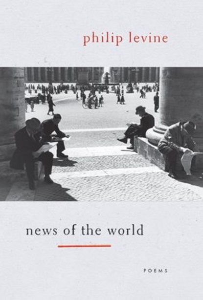 News of the World, Philip Levine - Ebook - 9780307599605