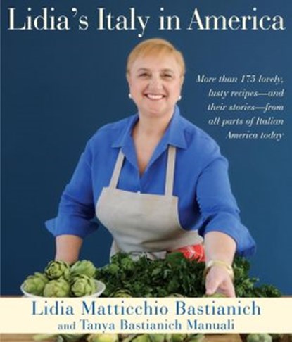 Lidia's Italy in America, Lidia Matticchio Bastianich ; Tanya Bastianich Manuali - Ebook - 9780307700612