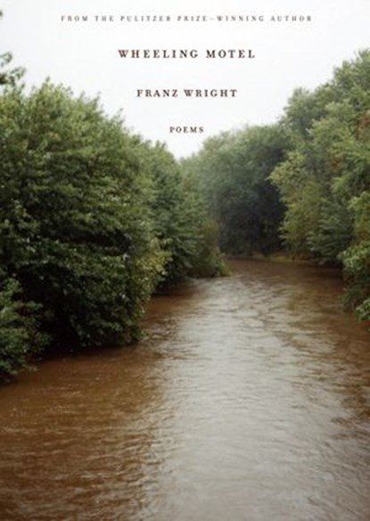 Wheeling Motel, Franz Wright - Ebook - 9780307701329