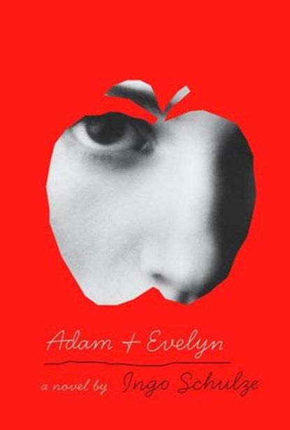 Adam and Evelyn, Ingo Schulze - Ebook - 9780307701442