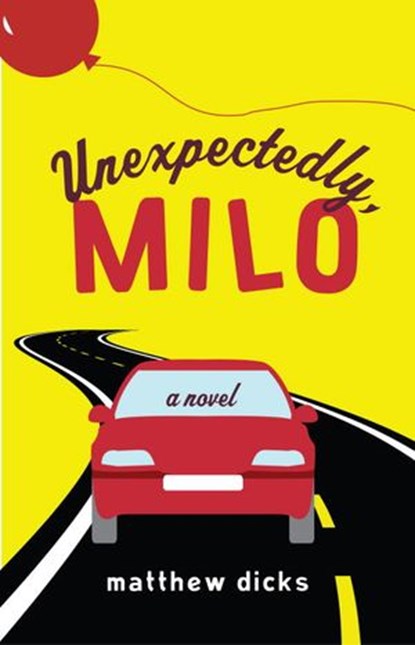 Unexpectedly, Milo, Matthew Dicks - Ebook - 9780307715821