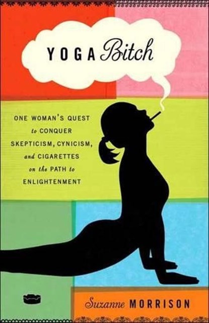 Yoga Bitch, Suzanne Morrison - Paperback - 9780307717443