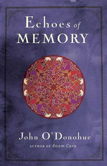 O'Donohue, J: Echoes of Memory, John O'Donohue - Paperback - 9780307717580