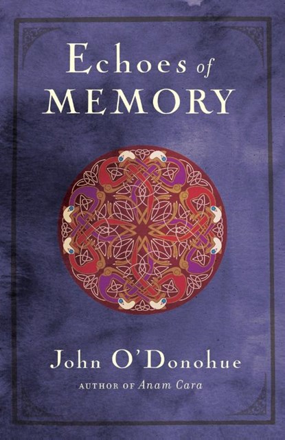 Echoes of Memory, John O'Donohue - Paperback - 9780307717580