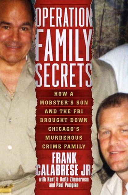 Operation Family Secrets, Keith Zimmerman ; Kent Zimmerman ; Paul Pompian ; Frank Calabrese Jr. - Ebook - 9780307717740