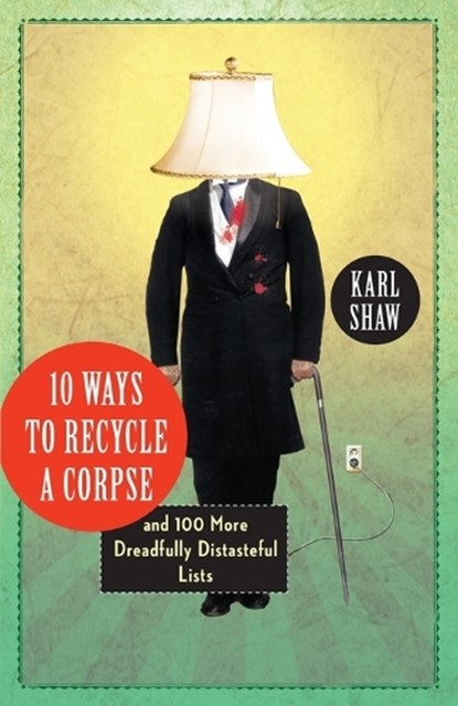 10 Ways to Recycle a Corpse, Karl Shaw - Paperback - 9780307720405