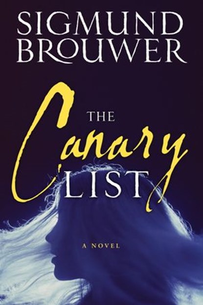 The Canary List, Sigmund Brouwer - Ebook - 9780307729514
