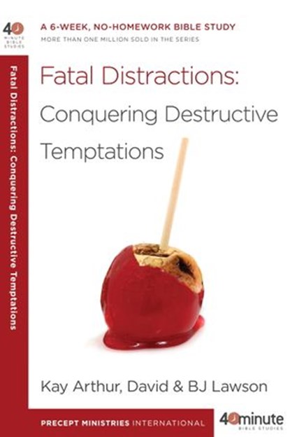Fatal Distractions, Kay Arthur ; David Lawson ; BJ Lawson - Ebook - 9780307729828