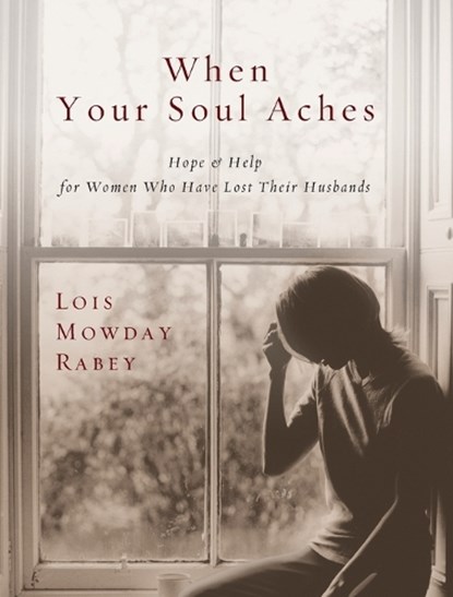When Your Soul Aches, Lois Mowday Rabey - Paperback - 9780307730220