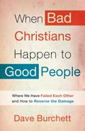 When Bad Christians Happen to Good People | Dave Burchett | 
