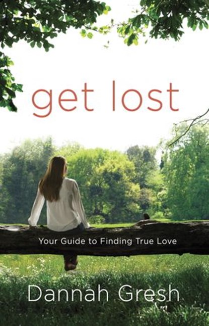 Get Lost, Dannah Gresh - Ebook - 9780307730640