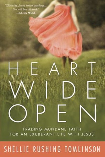 Heart Wide Open, Shellie Rushing Tomlinson - Ebook - 9780307731944