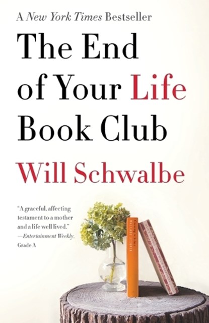 END OF YOUR LIFE BK CLUB, Will Schwalbe - Paperback - 9780307739780