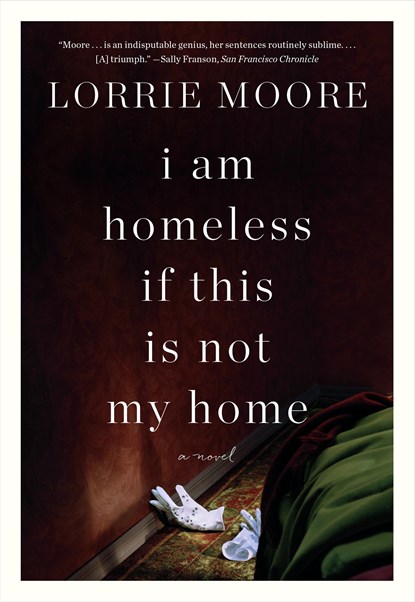 I Am Homeless If This Is Not My Home, MOORE,  Lorrie - Paperback - 9780307740878