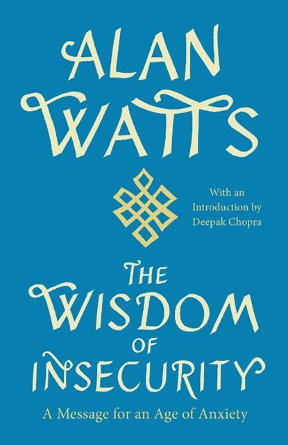 The Wisdom of Insecurity, Alan W Watts - Paperback - 9780307741202