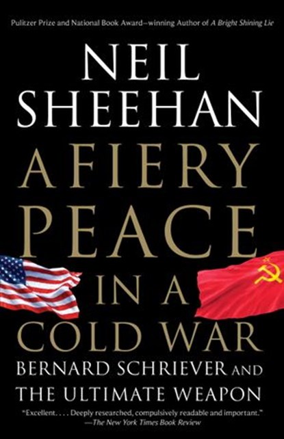 A Fiery Peace in a Cold War, Neil Sheehan - Ebook - 9780307741400