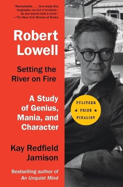 Robert Lowell, Setting the River on Fire, Kay Redfield Jamison - Paperback - 9780307744616