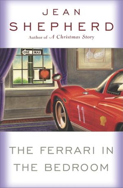 The Ferrari in the Bedroom, Jean Shepherd - Ebook - 9780307755315