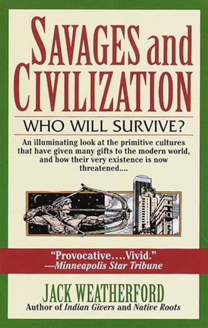 Savages and Civilization, Jack Weatherford - Ebook - 9780307755469