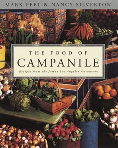 The Food of Campanile, Mark Peel ; Nancy Silverton - Ebook - 9780307757265
