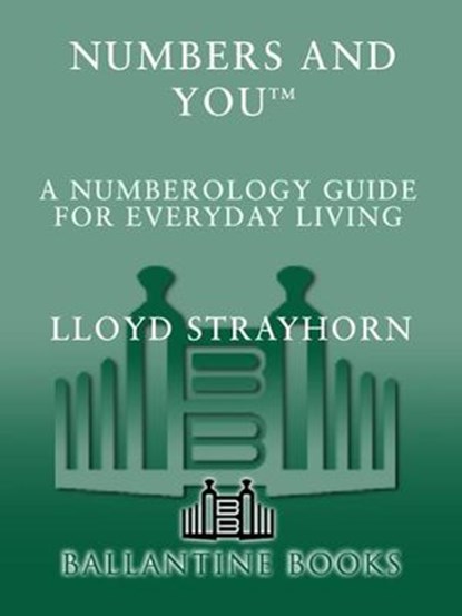 Numbers and You: A Numerology Guide for Everyday Living, Lloyd Strayhorn - Ebook - 9780307761460