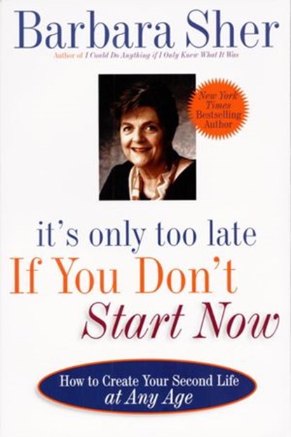 It's Only Too Late If You Don't Start Now, Barbara Sher - Ebook - 9780307764041