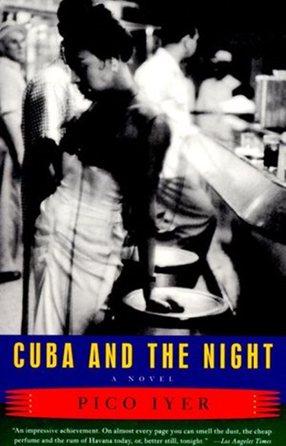 Cuba and the Night, Pico Iyer - Ebook - 9780307764645