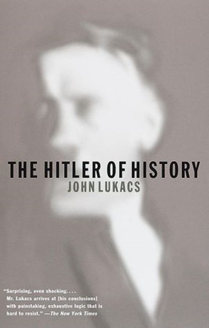 The Hitler of History, John Lukacs - Ebook - 9780307765611