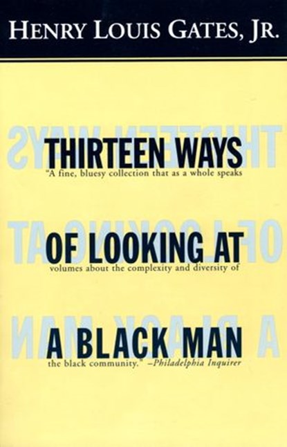 Thirteen Ways of Looking at a Black Man, Henry Louis Gates Jr. - Ebook - 9780307765659