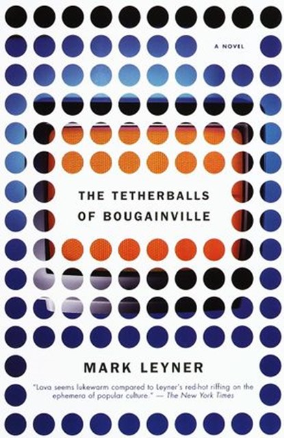 The Tetherballs of Bougainville, Mark Leyner - Ebook - 9780307766038